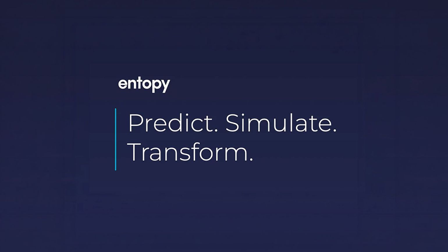 Dark-blue brand banner featuring the Entopy logo at upper left and the slogan “Predict. Simulate. Transform.” in clean white typography. A minimalist, tech-forward visual suitable for B2B communications around data-driven modelling, risk reduction, and compliance-focused performance improvement. Dark-blue brand banner featuring the Entopy logo at upper left and the slogan “Predict. Simulate. Transform.” in clean white typography. A minimalist, tech-forward visual suitable for B2B communications around data-driven modelling, risk reduction, and compliance-focused performance improvement.